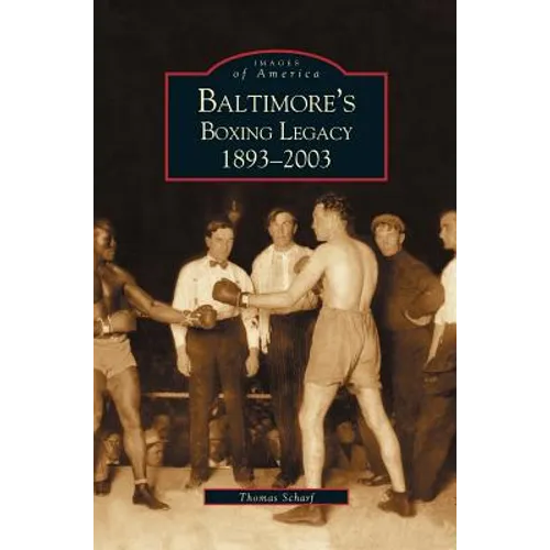 Baltimore's Boxing Legacy: 1893-2003