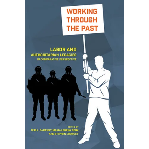 Working Through the Past: Labor and Authoritarian Legacies in Comparative Perspective