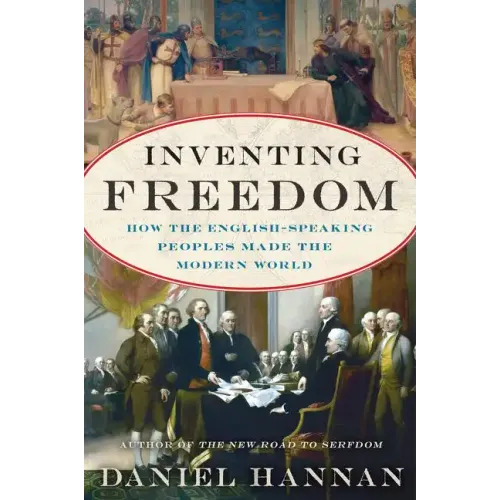 Inventing Freedom: How the English-Speaking Peoples Made the Modern World