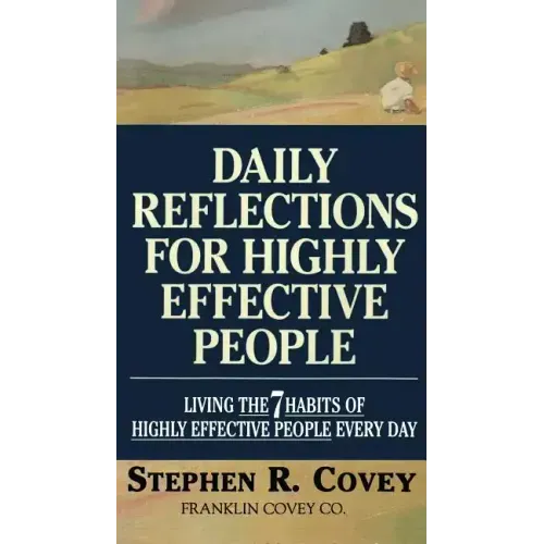 Daily Reflections for Highly Effective People: Living the Seven Habits of Highly Successful People Every Day
