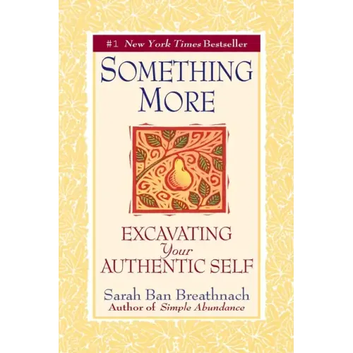 Something More: Excavating Your Authentic Self