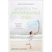Parenting the Wholehearted Child Softcover