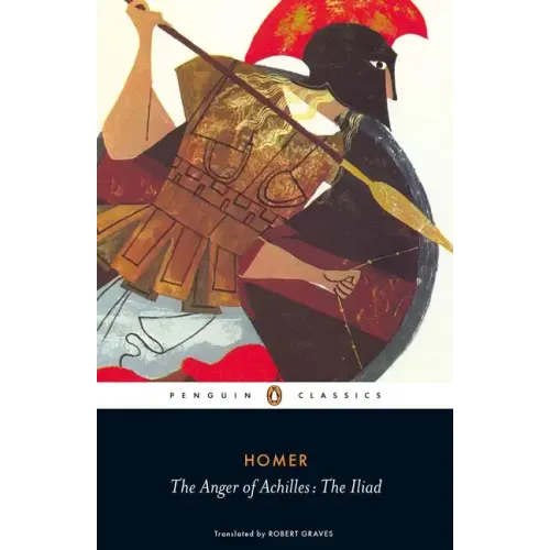 The Anger of Achilles: The Iliad