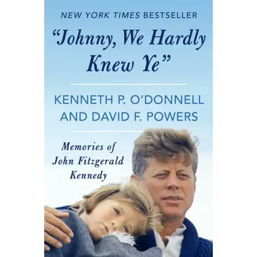 "Johnny, We Hardly Knew Ye": Memories of John Fitzgerald Kennedy