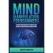 Mind Manipulation for Beginners: Learn How to Influence People and Manage Your Emotions through Persuasion and Mind Control