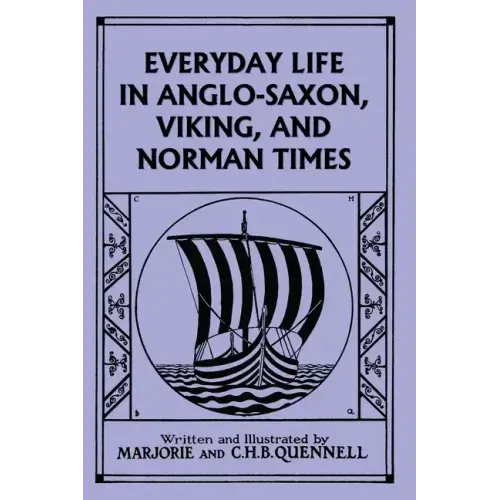 Everyday Life in Anglo-Saxon, Viking, and Norman Times (Color Edition) (Yesterday's Classics)