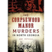 The Corpsewood Manor Murders in North Georgia
