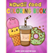 Kawaii Food Coloring Book: 50 Fun and Relaxing Kawaii Colouring Pages For All Ages - Super Cute Food Coloring Book For Kids of all ages