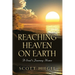 Reaching Heaven on Earth: A Soul's Journey Home