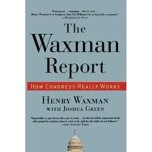 The Waxman Report: How Congress Really Works