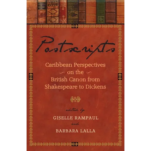 Postscripts: Caribbean Perspectives on the British Canon from Shakespeare to Dickens
