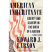 American Inheritance: Liberty and Slavery in the Birth of a Nation, 1765-1795