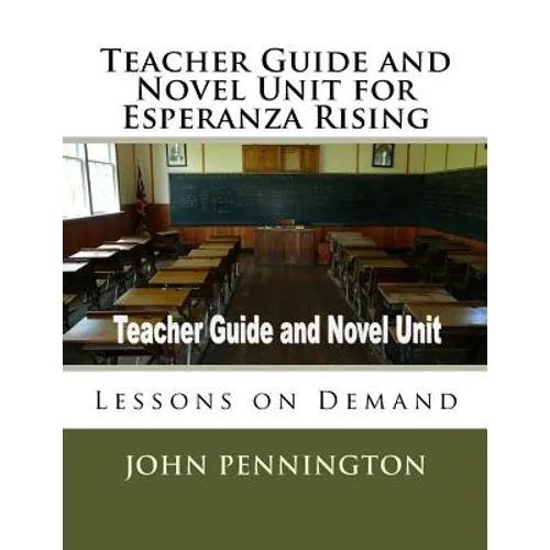 Teacher Guide and Novel Unit for Esperanza Rising: Lessons on Demand