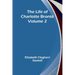 The Life of Charlotte Brontë - Volume 2