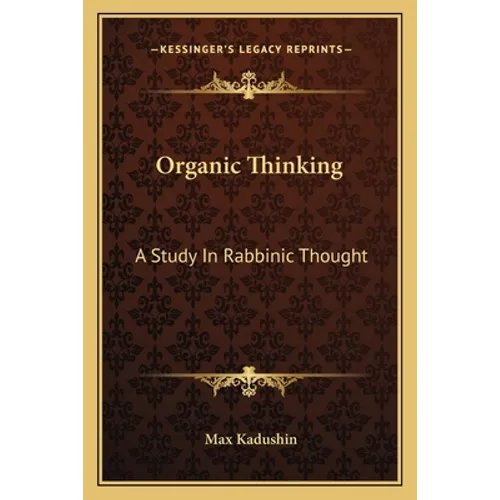 Organic Thinking: A Study In Rabbinic Thought