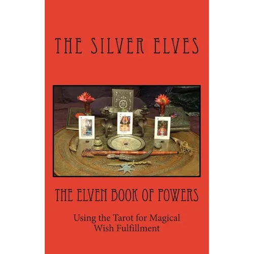 The Elven Book of Powers: Using the Tarot for Magical Wish Fulfillment