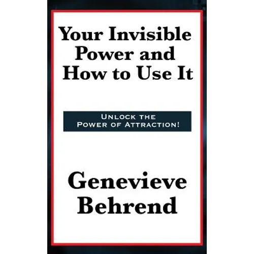 Your Invisible Power and How to Use It