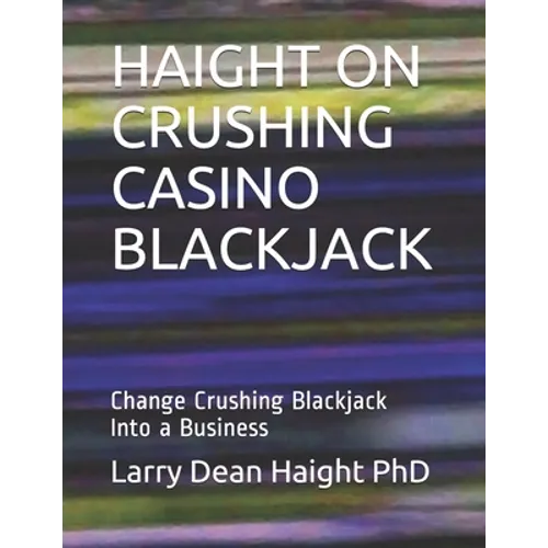 Haight on Crushing Casino Blackjack: Change Crushing Blackjack Into a Business