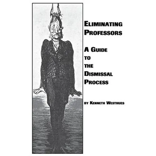 Eliminating Professors: A Guide to the Dismissal Process