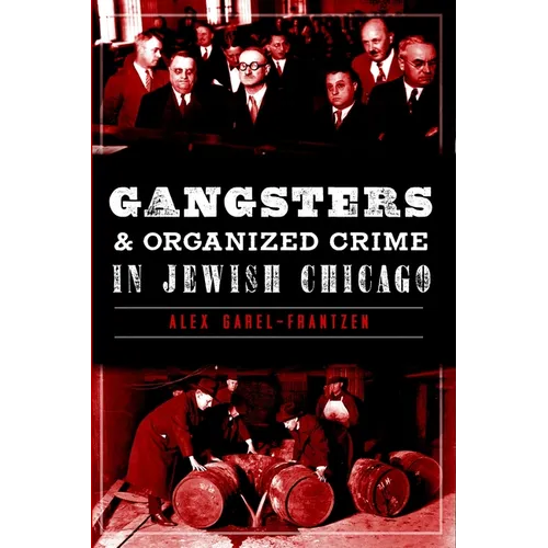 Gangsters & Organized Crime in Jewish Chicago