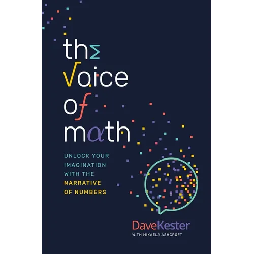 The Voice of Math: Unlock Your Imagination with the Narrative of Numbers