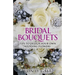 Bridal Bouquets: Tips to Design Your Own Wedding Flowers