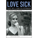 Love Sick: One Woman's Journey Through Sexual Addiction