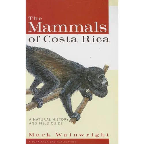 The Mammals of Costa Rica: A Natural History and Field Guide