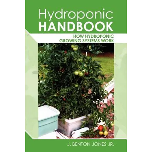 Hydroponic Handbook: How Hydroponic Growing Systems Work