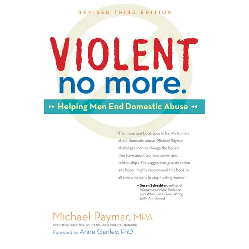 Violent No More: Helping Men End Domestic Abuse, Third Ed.