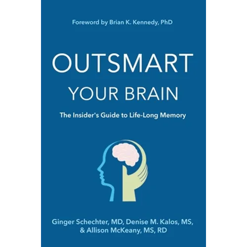 Outsmart Your Brain (Large Print Edition): The Insider's Guide to Life-Long Memory
