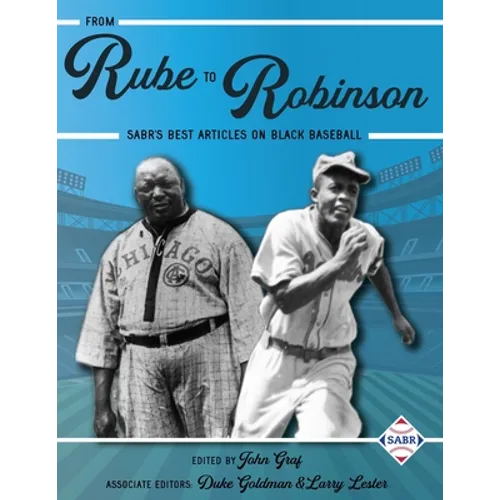 From Rube to Robinson: SABR's Best Articles on Black Baseball