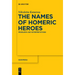 The Names of Homeric Heroes: Problems and Interpretations