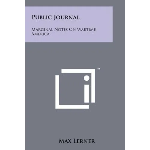 Public Journal: Marginal Notes on Wartime America