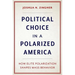 Political Choice in a Polarized America: How Elite Polarization Shapes Mass Behavior