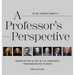 A Professor's Perspective: Essays on the 45, Not 46, U.S. Presidents from Washington to Biden