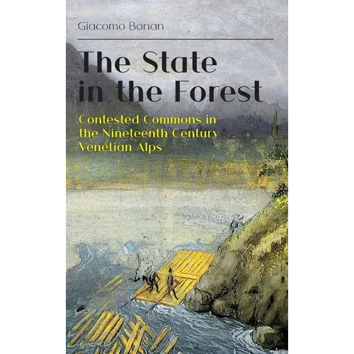 The State in the Forest: Contested Commons in the Nineteenth Century Venetian Alps