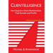 Clientelligence: How Superior Client Relationships Fuel Growth and Profits