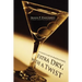 Extra Dry, with a Twist: An Insider's Guide to Bartending