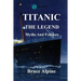 Titanic: The Legend, myths and folklore.