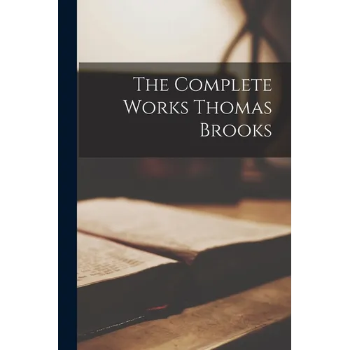 The Complete Works Thomas Brooks