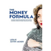 The Money Formula: Change Your Relationship With Money In 7 Steps & 15 Minutes Or Less