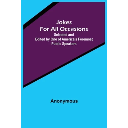 Jokes For All Occasions; Selected and Edited by One of America's Foremost Public Speakers