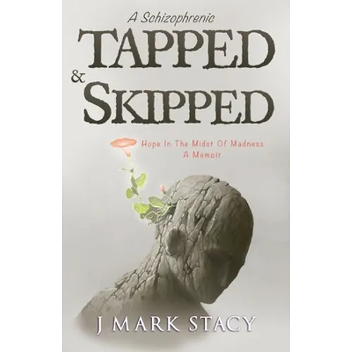 A Schizophrenic, Tapped & Skipped: Hope In The Midst Of Madness