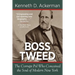 Boss Tweed: the Corrupt Pol who Conceived the Soul of Modern New York