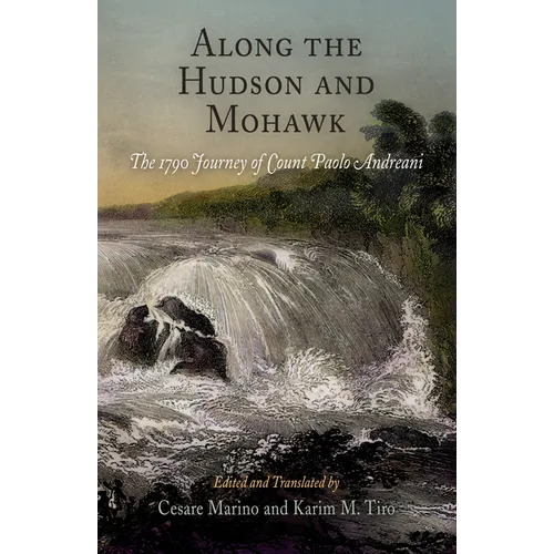 Along the Hudson and Mohawk: The 1790 Journey of Count Paolo Andreani