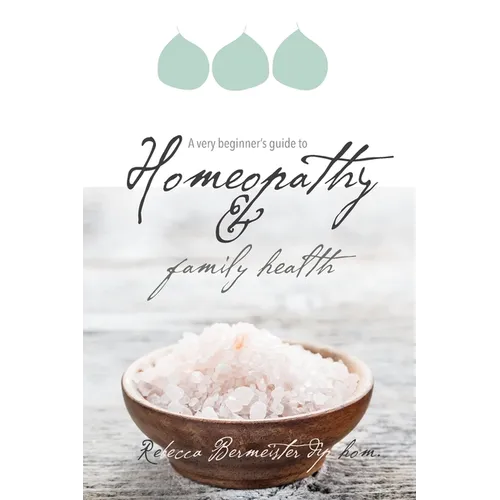 A Very Beginners Guide to Homeopathy and Family Health
