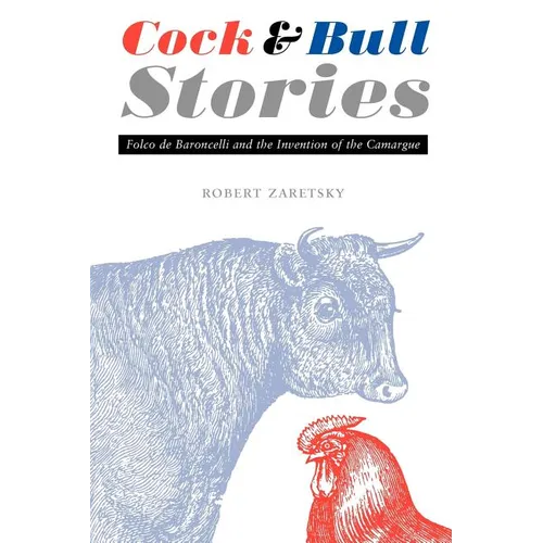 Cock and Bull Stories: Folco de Baroncelli and the Invention of the Camargue