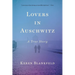 Lovers in Auschwitz: A True Story