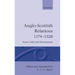 Anglo-Scottish Relations 1174-1328: Some Selected Documents